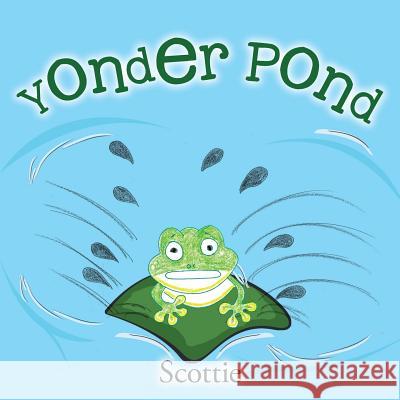 Yonder Pond Scottie 9781504308229 Balboa Press Australia - książka