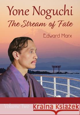 Yone Noguchi: The Stream of Fate Volume Two The Eastern Sea Edward Marx 9781939913098 Botchan Books - książka
