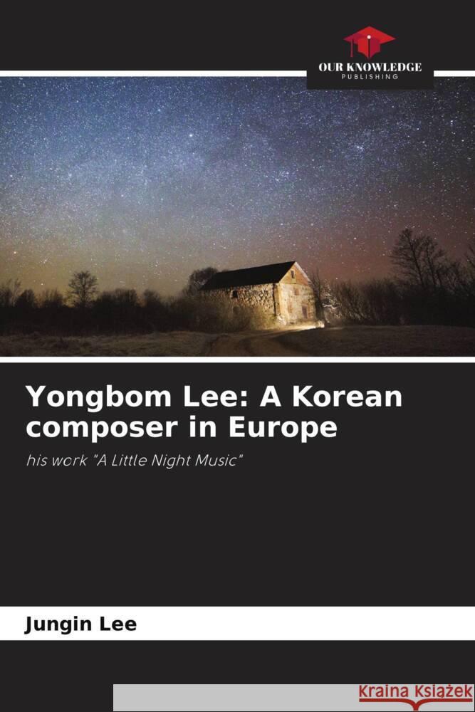 Yongbom Lee: A Korean composer in Europe Jungin Lee 9786207401789 Our Knowledge Publishing - książka