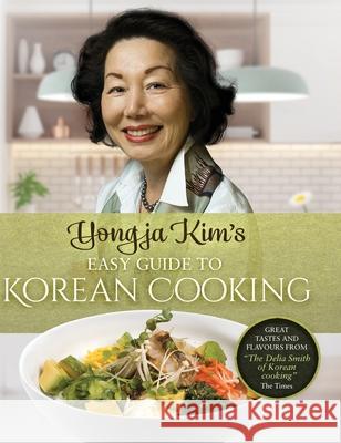 Yongja Kim's Easy Guide to Korean Cooking Yongja Kim 9781739918729 Yongja Kim Publishing - książka