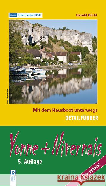 Yonne + Nivernais, Detailführer : Online-update! Böckl, Harald 9783901309335 Edition Hausboot Böckl - książka