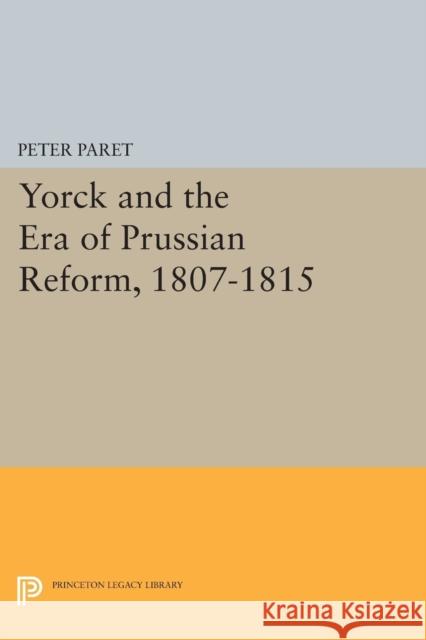Yorck and the Era of Prussian Reform Paret, Peter 9780691623573 John Wiley & Sons - książka