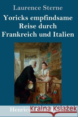 Yoricks empfindsame Reise durch Frankreich und Italien (Großdruck) Laurence Sterne 9783847853435 Henricus - książka