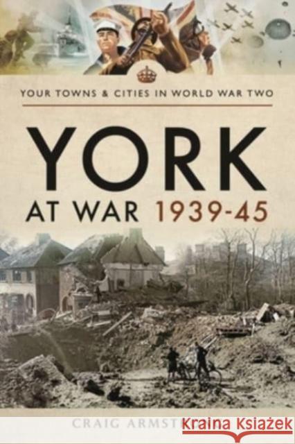 York at War 1939 45 Armstrong, Craig 9781526704726 Pen & Sword Military - książka