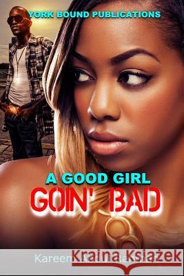 York Bound Enterprise Presents: A Good Girl Goin' Bad Kareem Abdu 9781500862800 Createspace - książka