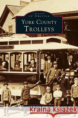 York County, Trolleys O R Cummings 9781531600907 Arcadia Publishing Library Editions - książka