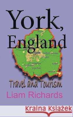 York, England: Travel and Tourism Liam Richards 9781672027038 Independently Published - książka