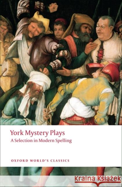 York Mystery Plays: A Selection in Modern Spelling Richard Beadle 9780199552535 Oxford University Press - książka