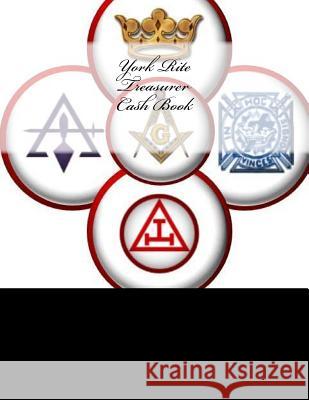 York Rite Treasurer Cash Book Ap Forms 9781523898664 Createspace Independent Publishing Platform - książka