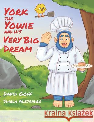 York the Yowie: And His Very Big Dream Shiela Marie Alejandro David Goff 9781792786853 Independently Published - książka