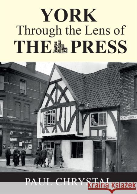 York Through The Lens of The Press Paul Chrystal 9781739819415 Destinworld Publishing Ltd - książka