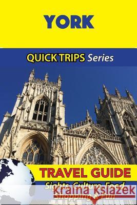 York Travel Guide (Quick Trips Series): Sights, Culture, Food, Shopping & Fun Cynthia Atkins 9781534701526 Createspace Independent Publishing Platform - książka