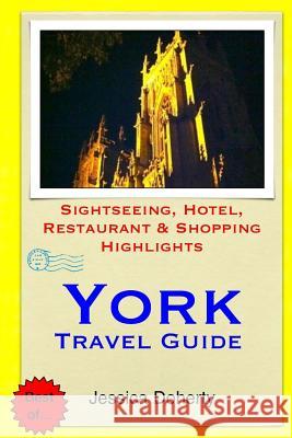 York Travel Guide: Sightseeing, Hotel, Restaurant & Shopping Highlights Doherty, Jessica 9781505318937 Createspace - książka