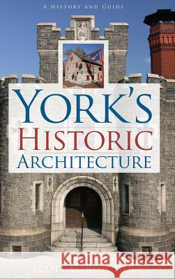 York's Historic Architecture Scott D. Butcher 9781540234315 History Press Library Editions - książka