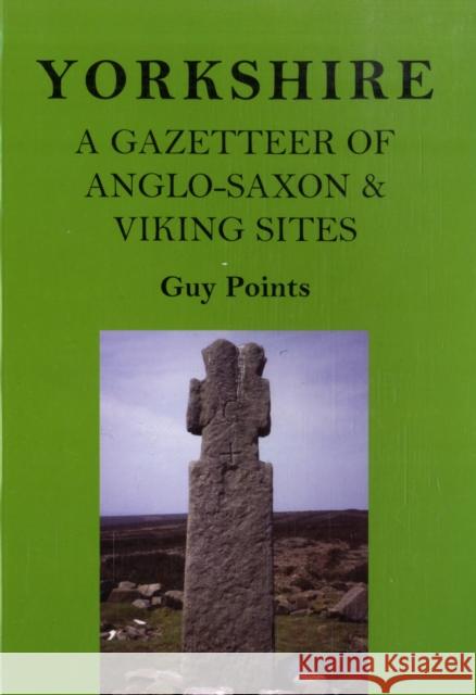 Yorkshire : A Gazetteer of Anglo-Saxon and Viking Sites G. Points 9780955767906 Rihtspell Publishing/Heritage Marketing and P - książka