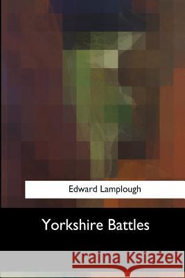 Yorkshire Battles Edward Lamplough 9781547059348 Createspace Independent Publishing Platform - książka