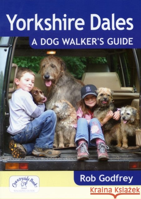 Yorkshire Dales: A Dog Walker's Guide Rob Godfrey 9781846742422 Dog Walker's Guide - książka