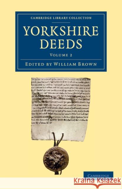 Yorkshire Deeds: Volume 2 William Brown   9781108058414 Cambridge University Press - książka