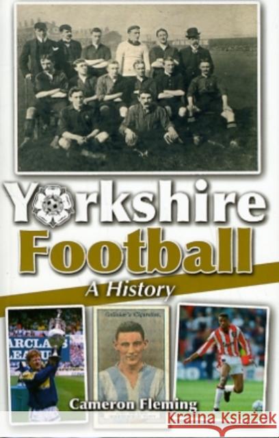 Yorkshire Football - A History Cameron Fleming 9780956252654 Scratching Shed Publishing Ltd - książka