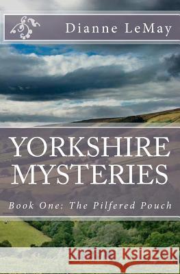 Yorkshire Mysteries: Book One: The Pilfered Pouch Dianne Lemay 9780615634319 Two Penny Publishing - książka