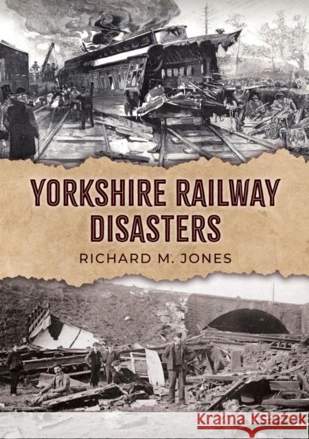 Yorkshire Railway Disasters Richard M. Jones 9781398123212 Amberley Publishing - książka