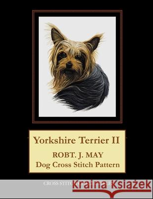 Yorkshire Terrier II: Robt. J. May Cross Stitch Pattern Kathleen George, Cross Stitch Collectibles 9781978171541 Createspace Independent Publishing Platform - książka