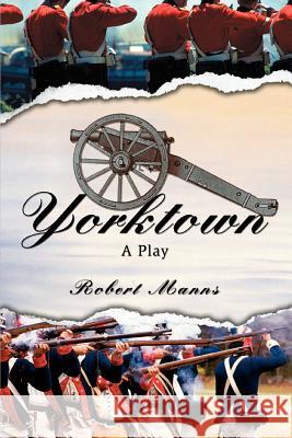 Yorktown: A Play Manns, Robert 9780595405626 iUniverse - książka