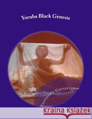 Yoruba Black Genesis Theodoris Castellanos 9781532977541 Createspace Independent Publishing Platform - książka