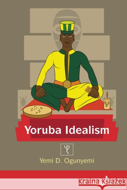 Yoruba Idealism Edward Shizha Yemi D. Ogunyemi 9781433189753 Peter Lang Inc., International Academic Publi - książka