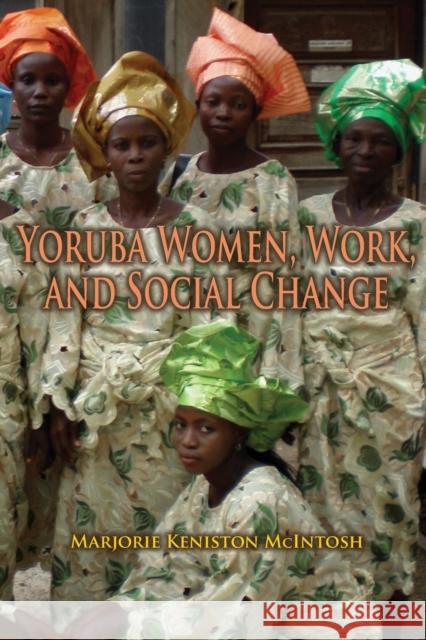 Yoruba Women, Work, and Social Change Marjorie Keniston McIntosh Marjorie K. McIntosh 9780253220547 Indiana University Press - książka