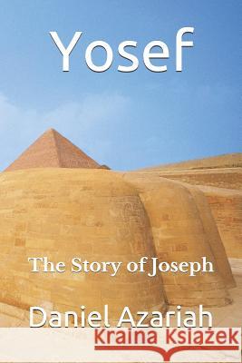 Yosef: The Story of Joseph Daniel Azariah 9781982915841 Independently Published - książka