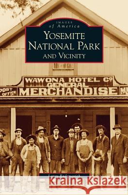 Yosemite National Park and Vicinity Leroy Radanovich 9781531617455 Arcadia Publishing Library Editions - książka