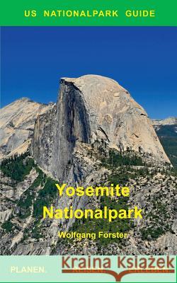Yosemite Nationalpark: US Nationalpark Guide Förster, Wolfgang 9783748129479 Books on Demand - książka