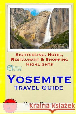 Yosemite Travel Guide: Sightseeing, Hotel, Restaurant & Shopping Highlights Monica Rooney 9781508911845 Createspace - książka