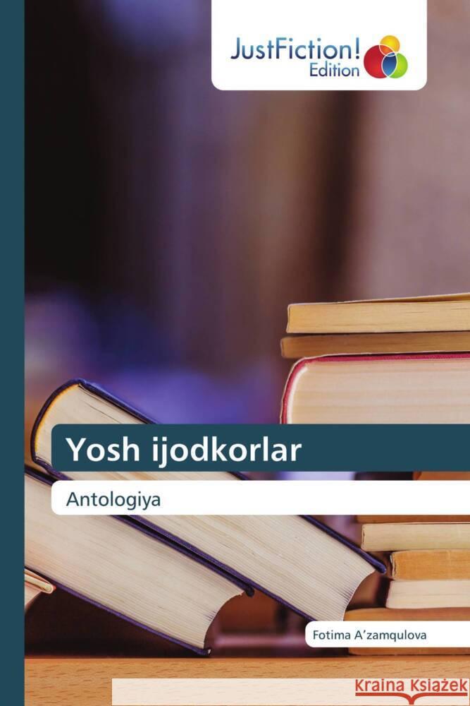 Yosh ijodkorlar A_zamqulova, Fotima 9786206744696 JustFiction Edition - książka