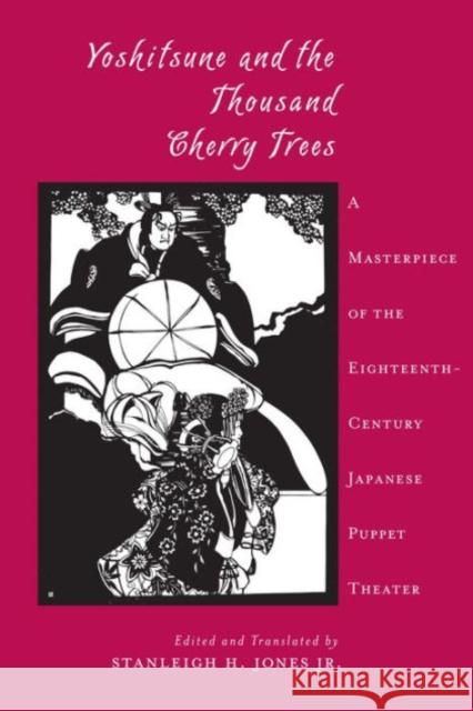 Yoshitsune and the Thousand Cherry Trees: A Masterpiece of the Eighteenth-Century Japanese Puppet Theater Arnold Schoenberg Izumo Takeda Stanleigh R. Jones 9780231080538 Columbia University Press - książka