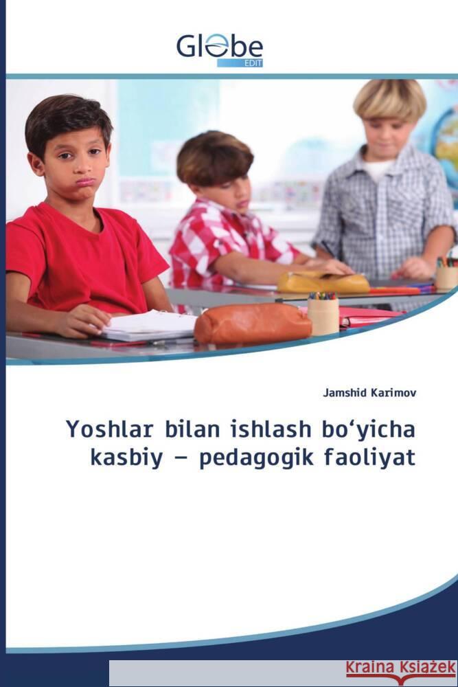 Yoshlar bilan ishlash bo'yicha kasbiy - pedagogik faoliyat Karimov, Jamshid 9786209133596 GlobeEdit - książka