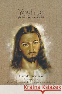 Yoshua: Doce palabras amigas Barsanulfo, Eurípedes 9788494297533 Carita Valencia Ediciones - książka