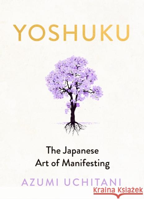 Yoshuku: The Japanese Art of Manifesting Azumi Uchitani 9780241726235 Penguin Books Ltd - książka