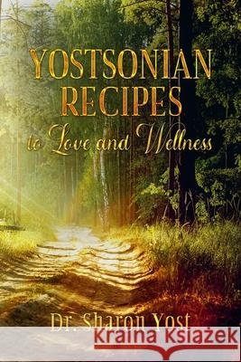 Yostsonian Recipes to Love and Wellness Melissa Caudle Sharon Yost 9781649531780 Absolute Author Publishing House - książka