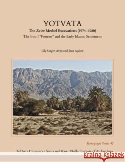 Yotvata: The Ze'ev Meshel Excavations (1974-1980): The Iron I 