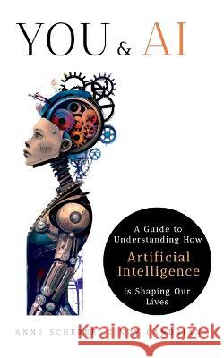 You & AI: A Guide to Understanding How Artificial Intelligence Is Shaping Our Lives Anne Scherer Cindy Candrian Delta Labs Ag 9783752667844 Bod - Books on Demand - książka