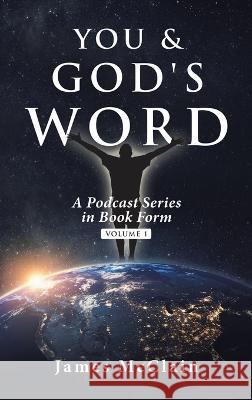 You & God\'s Word: A Podcast Series James McClain 9781489745941 Liferich - książka