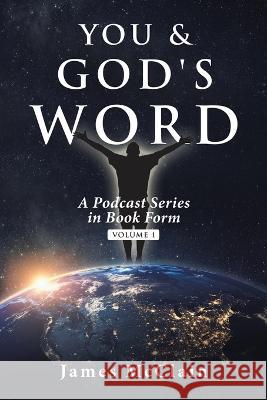 You & God\'s Word: A Podcast Series James McClain 9781489745958 Liferich - książka