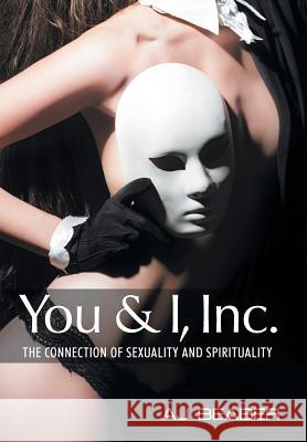 You & I, Inc.: The Connection of Sexuality and Spirituality Aj Beaber 9781504332187 Balboa Press - książka