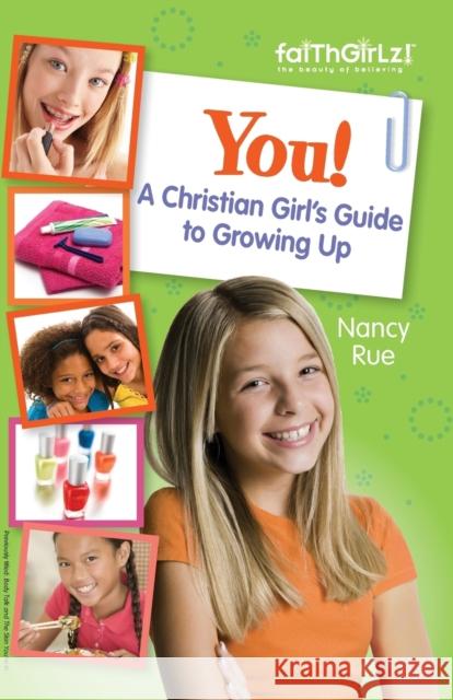 You! a Christian Girl's Guide to Growing Up Nancy Rue 9780310733195 Zonderkidz - książka