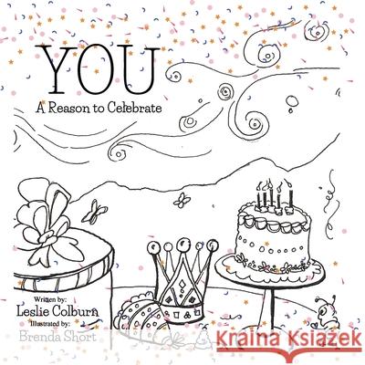 You: A Reason to Celebrate Leslie Colburn Brenda Short 9780578841571 Cross My Heart Books - książka