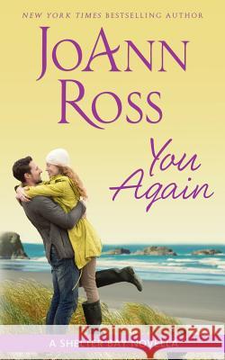 You Again: A Shelter Bay novella Ross, Joann 9781941134078 Castlelough Publishing, LLC - książka