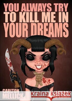 You Always Try to Kill Me in Your Dreams Carlton, III Mellick 9781621053323 Eraserhead Press - książka