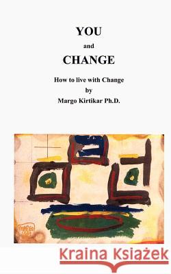 You and Change: How to deal with Change Kirtikar Ph. D., Margo 9781403344403 Authorhouse - książka